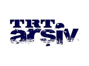 TRT Arşiv Kullanıma Açıldı